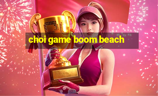 choi game boom beach