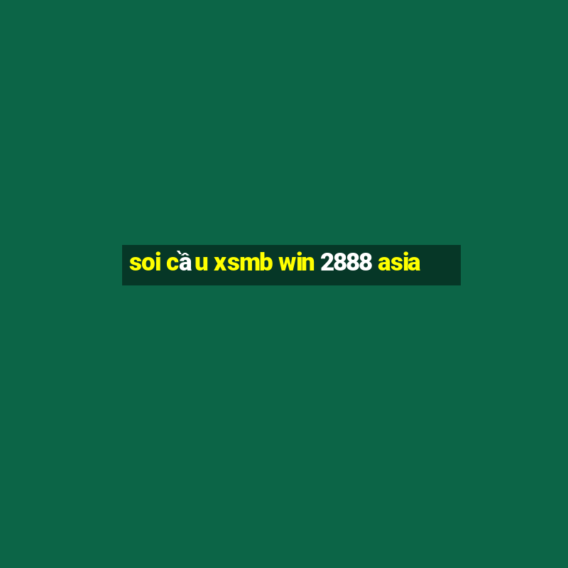 soi cầu xsmb win 2888 asia