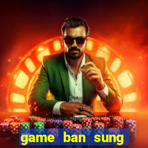 game ban sung online hay