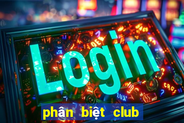 phân biệt club và bar