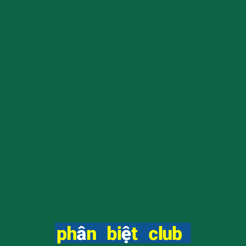 phân biệt club và bar