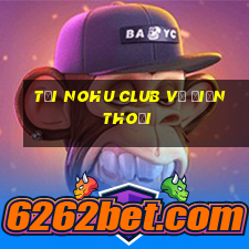 tải nohu club về điện thoại