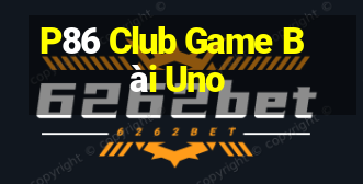 P86 Club Game Bài Uno