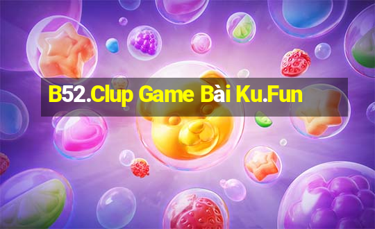 B52.Clup Game Bài Ku.Fun