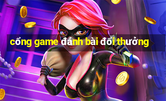 cổng game đánh bài đổi thưởng