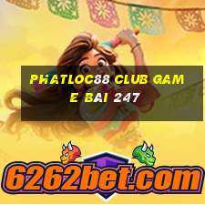 Phatloc88 Club Game Bài 247