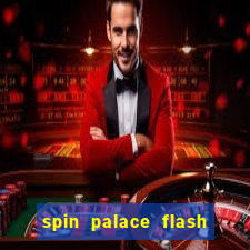 spin palace flash casino free