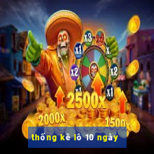 thống kê lô 10 ngày