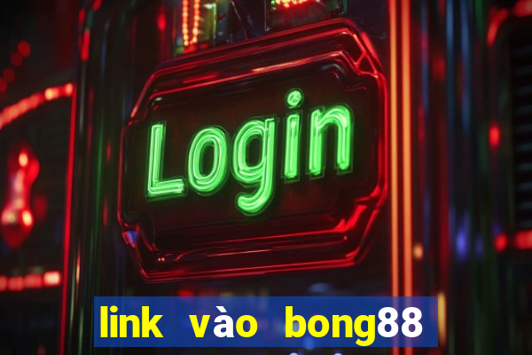 link vào bong88 trên điện thoại