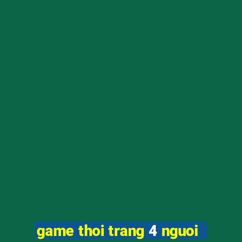 game thoi trang 4 nguoi