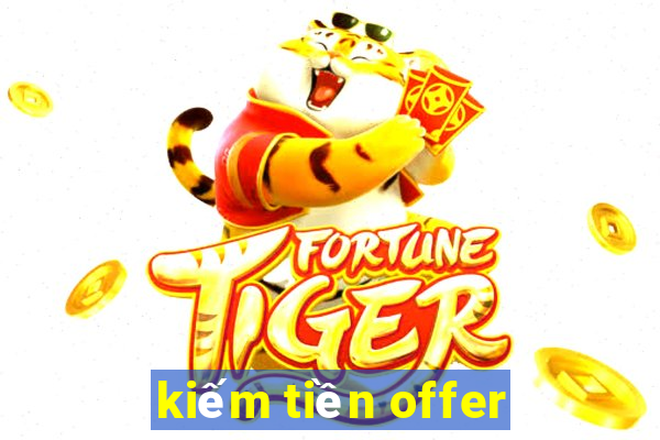 kiếm tiền offer