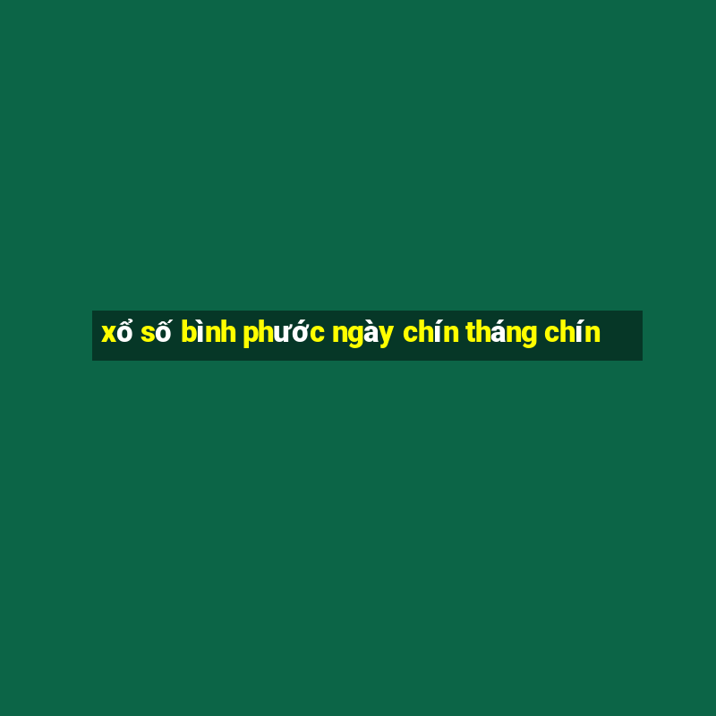 xổ số bình phước ngày chín tháng chín