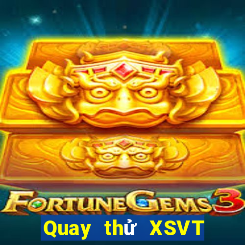 Quay thử XSVT thứ bảy