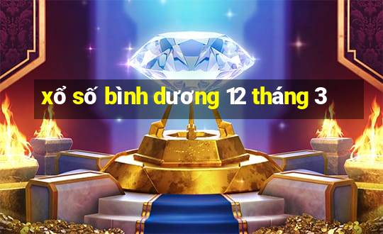 xổ số bình dương 12 tháng 3