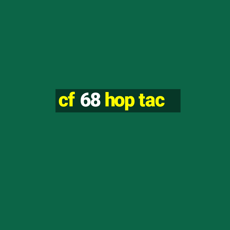 cf 68 hop tac