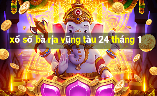 xổ số bà rịa vũng tàu 24 tháng 1