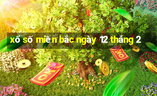 xổ số miền bắc ngày 12 tháng 2