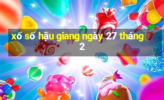 xổ số hậu giang ngày 27 tháng 2