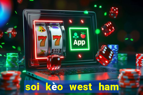 soi kèo west ham united leicester city