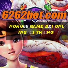 Nohu66 Game Bài Online Đổi Thưởng