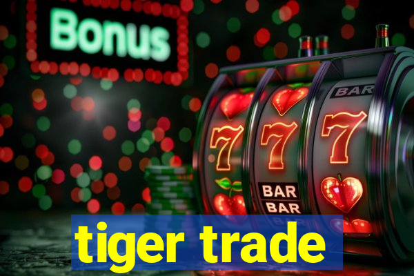 tiger trade