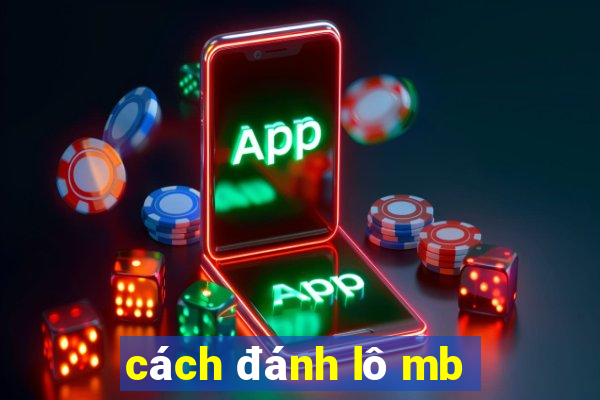 cách đánh lô mb