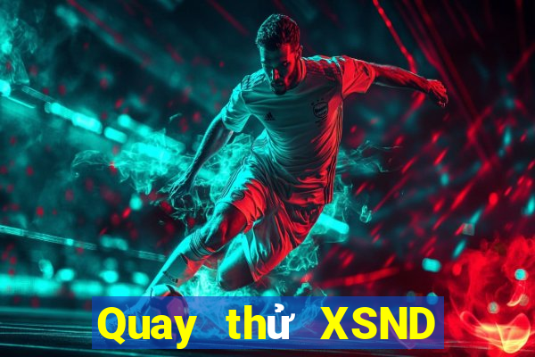 Quay thử XSND ngày thứ sáu