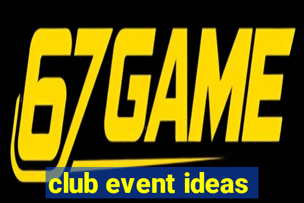 club event ideas