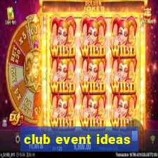 club event ideas