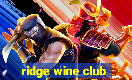 ridge wine club