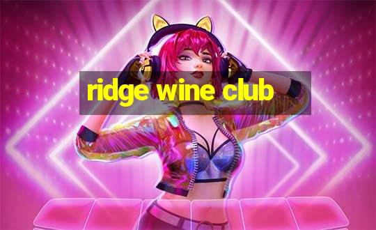 ridge wine club