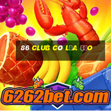 86 club có lừa đảo