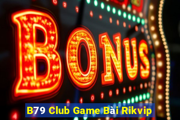 B79 Club Game Bài Rikvip