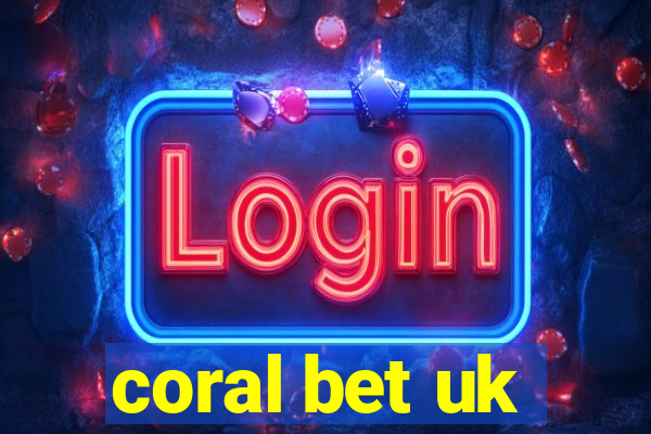 coral bet uk