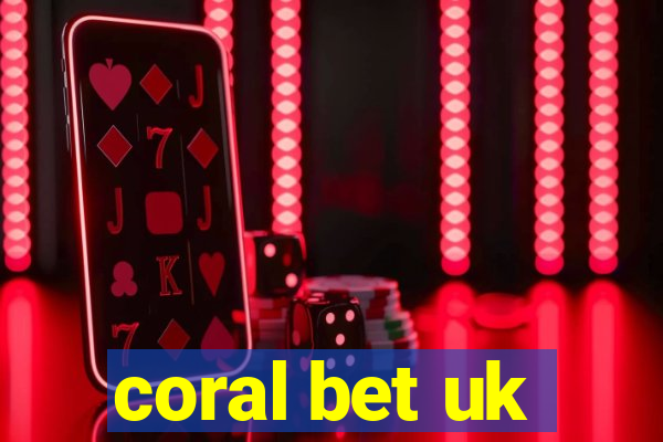 coral bet uk