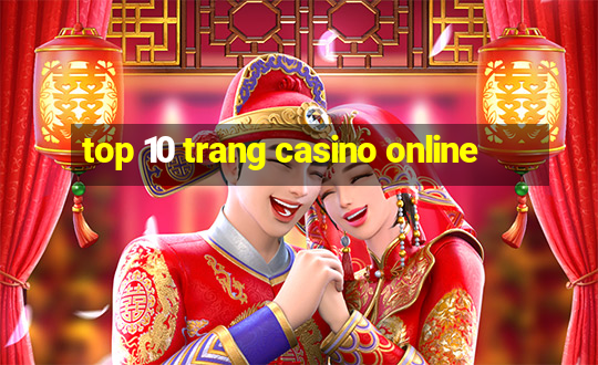 top 10 trang casino online