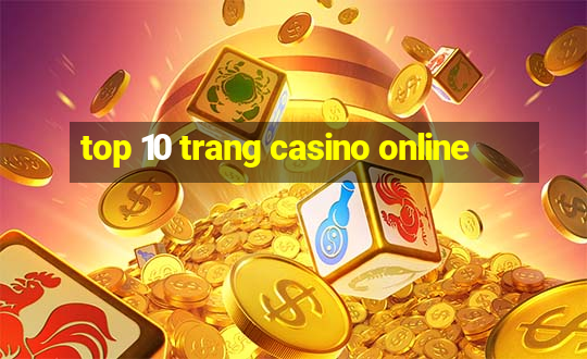 top 10 trang casino online