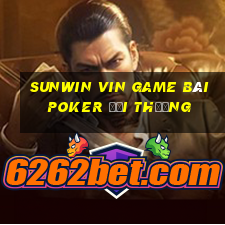 Sunwin Vin Game Bài Poker Đổi Thưởng