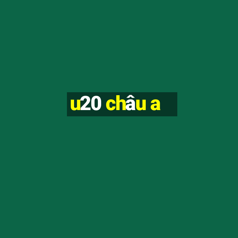 u20 chau a