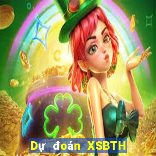 Dự đoán XSBTH ngày 2