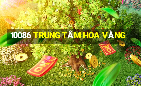 10086 TRUNG TÂM HOA VÀNG