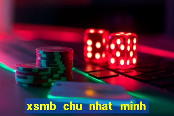 xsmb chu nhat minh ngoc hang tuan