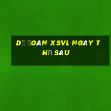 Dự đoán XSVL ngày thứ sáu