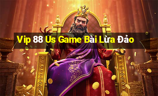 Vip 88 Us Game Bài Lừa Đảo