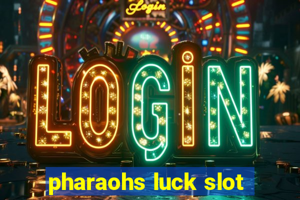 pharaohs luck slot