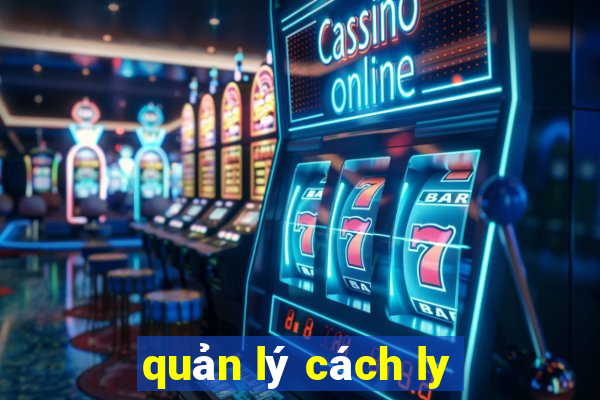 quản lý cách ly