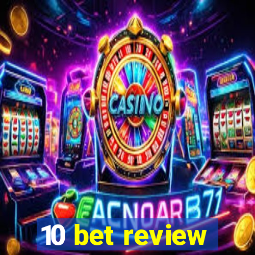 10 bet review