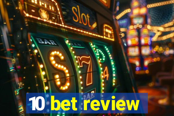 10 bet review