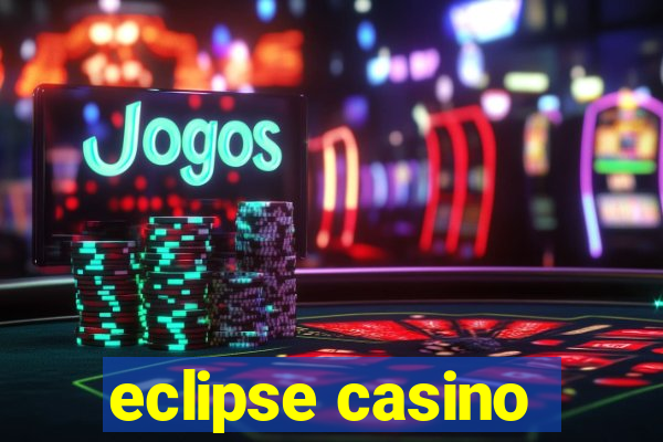 eclipse casino