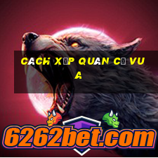 cách xếp quân cờ vua